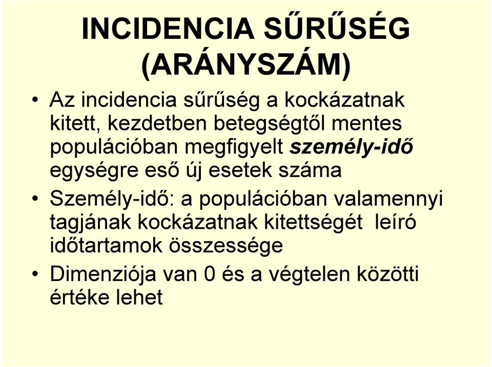 esetek száma Személy-idő: a populációban valamennyi tagjának kockázatnak