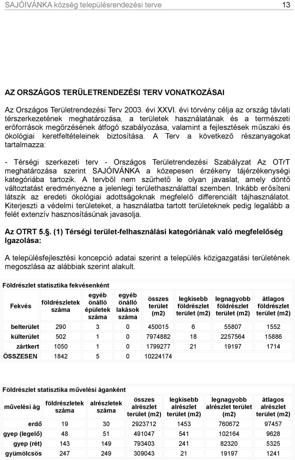 ökológiai keretfeltételeinek biztosítása.