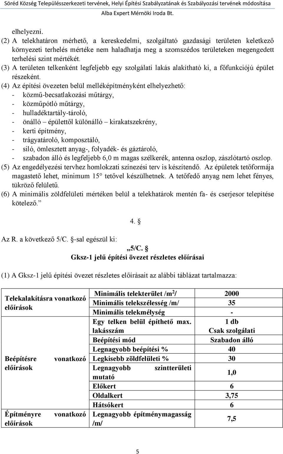 () A erüleen elkenkén legfelje egy szolgáli lkás lkíhó ki, főfunkiójú épüle részekén.