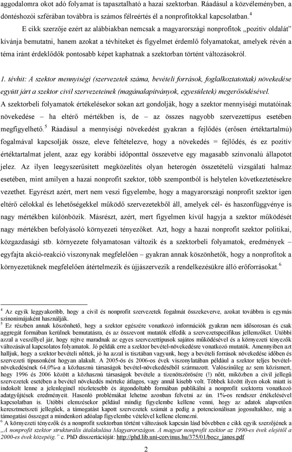 érdeklődők pontosabb képet kaphatnak a szektorban történt változásokról. 1.