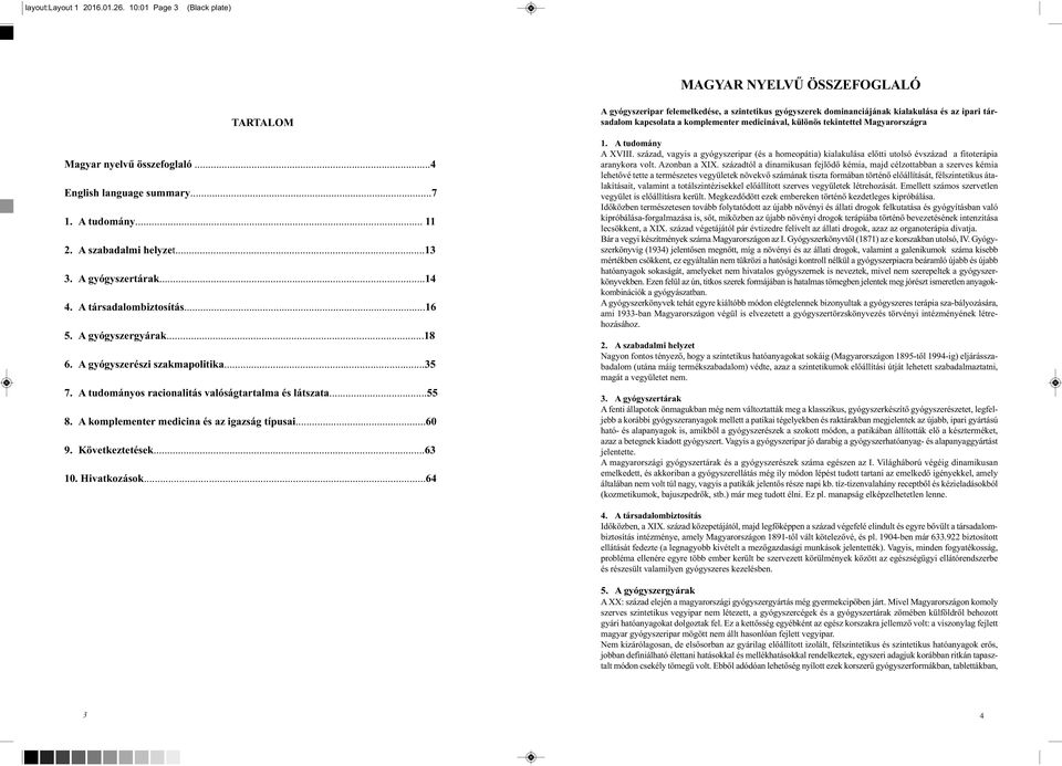 A komplementer medicina és az igazság típusai...60 9. Következtetések...63 10. Hivatkozások.