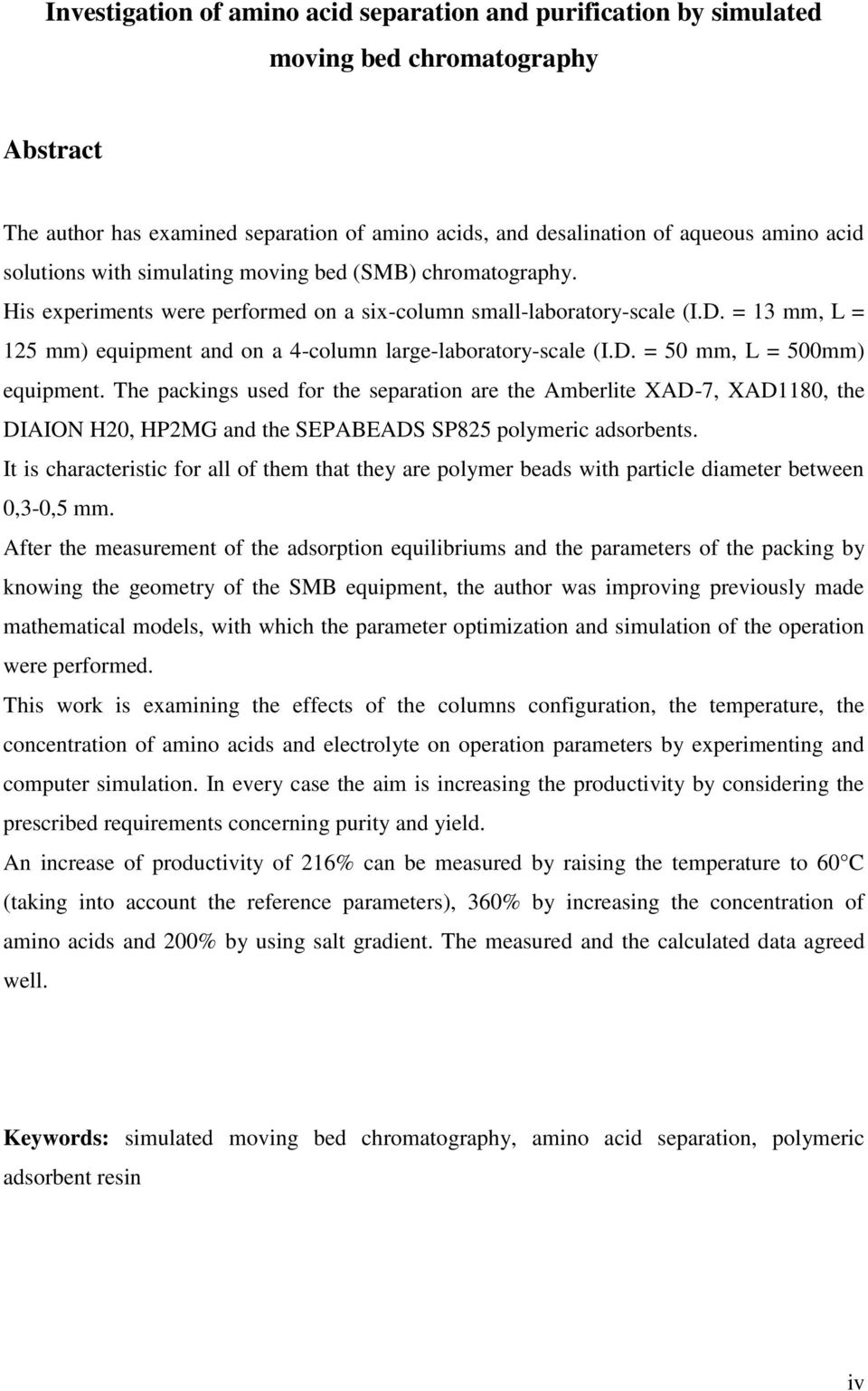 = 3 mm, L = 25 mm) equipment and on a 4-column large-laboratory-scale (I.D. = 50 mm, L = 500mm) equipment.