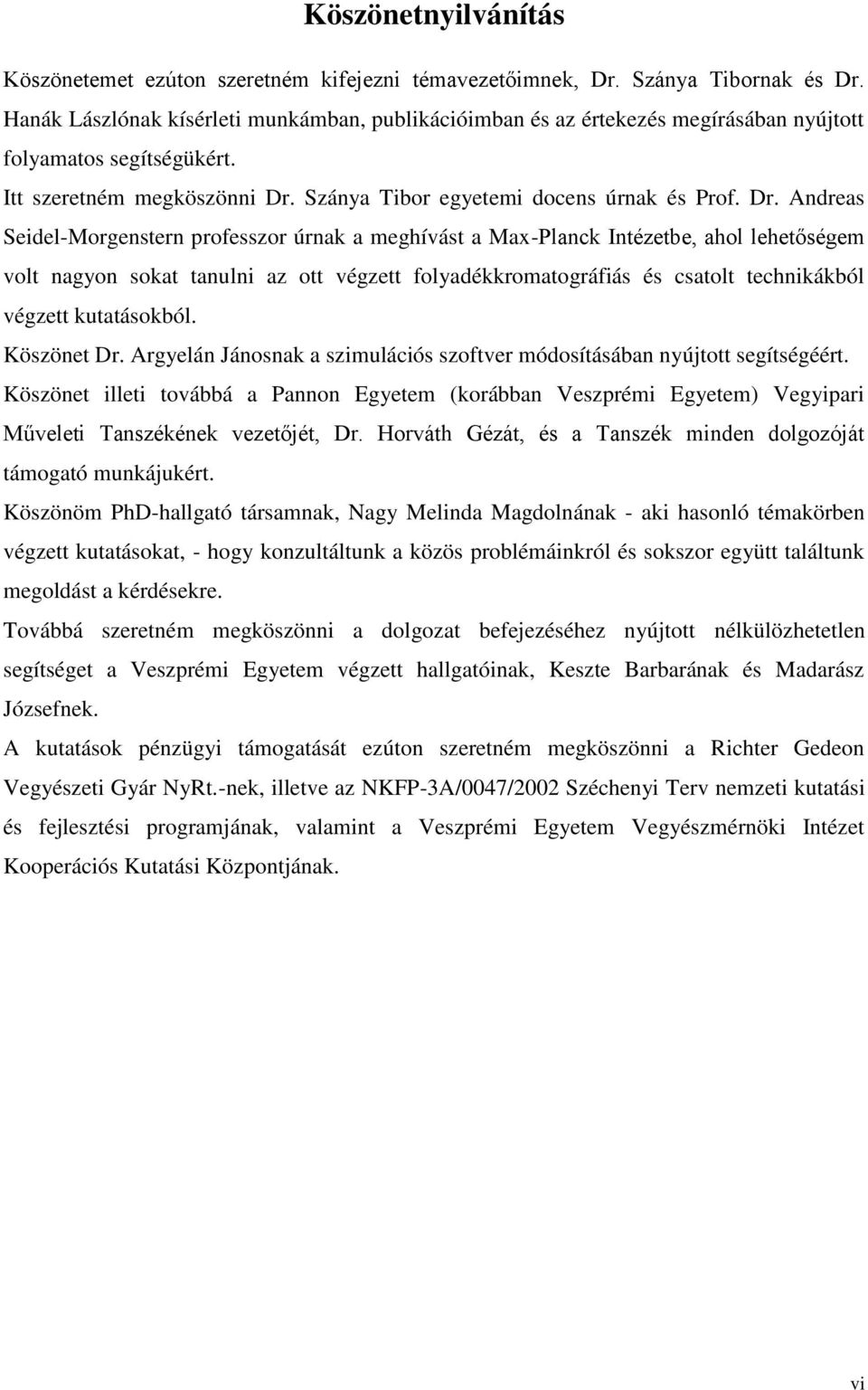 Szánya Tibor egyetemi docens úrnak és Prof. Dr.