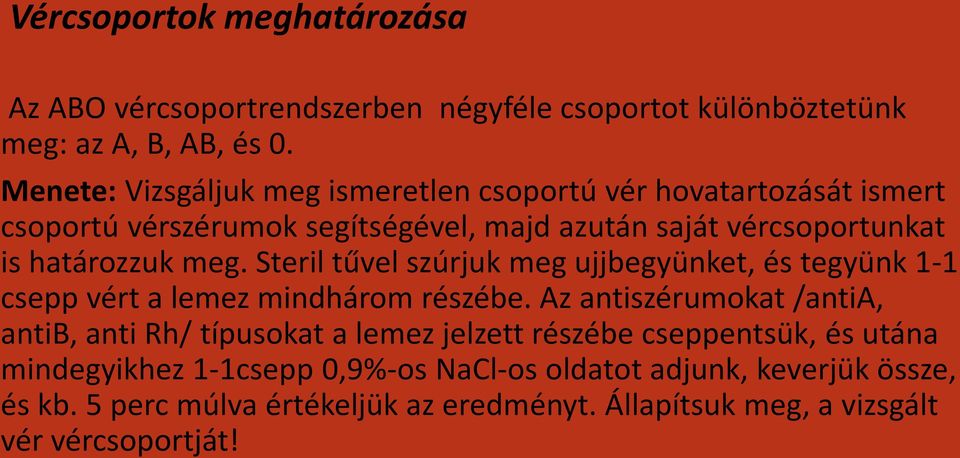 Steril tűvel szúrjuk meg ujjbegyünket, és tegyünk 1-1 csepp vért a lemez mindhárom részébe.