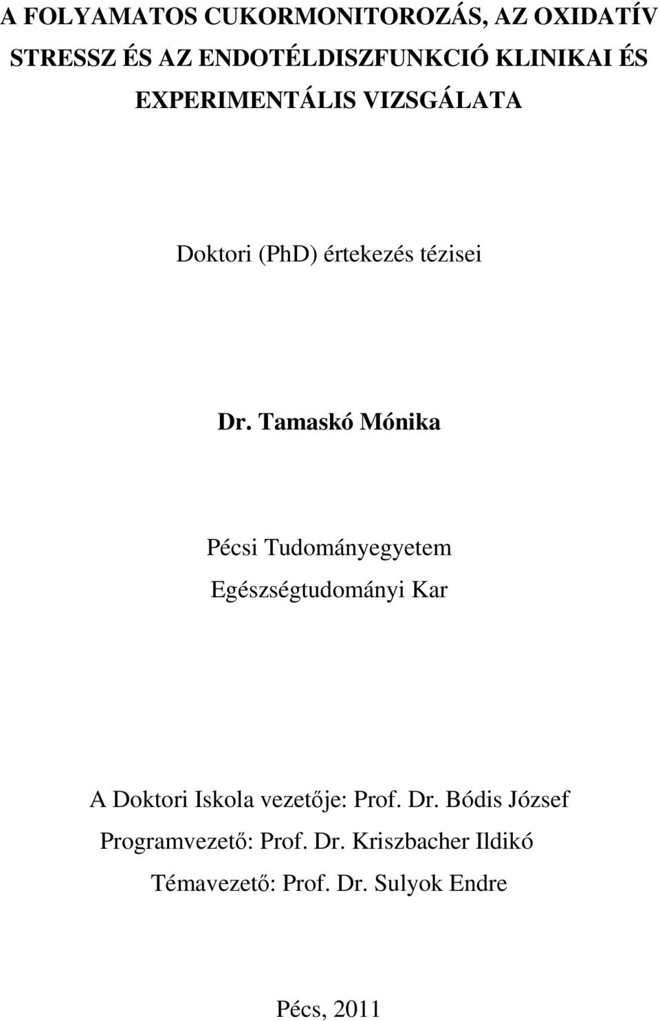 Tamaskó Mónika Pécsi Tudományegyetem Egészségtudományi Kar A Doktori Iskola vezetője: