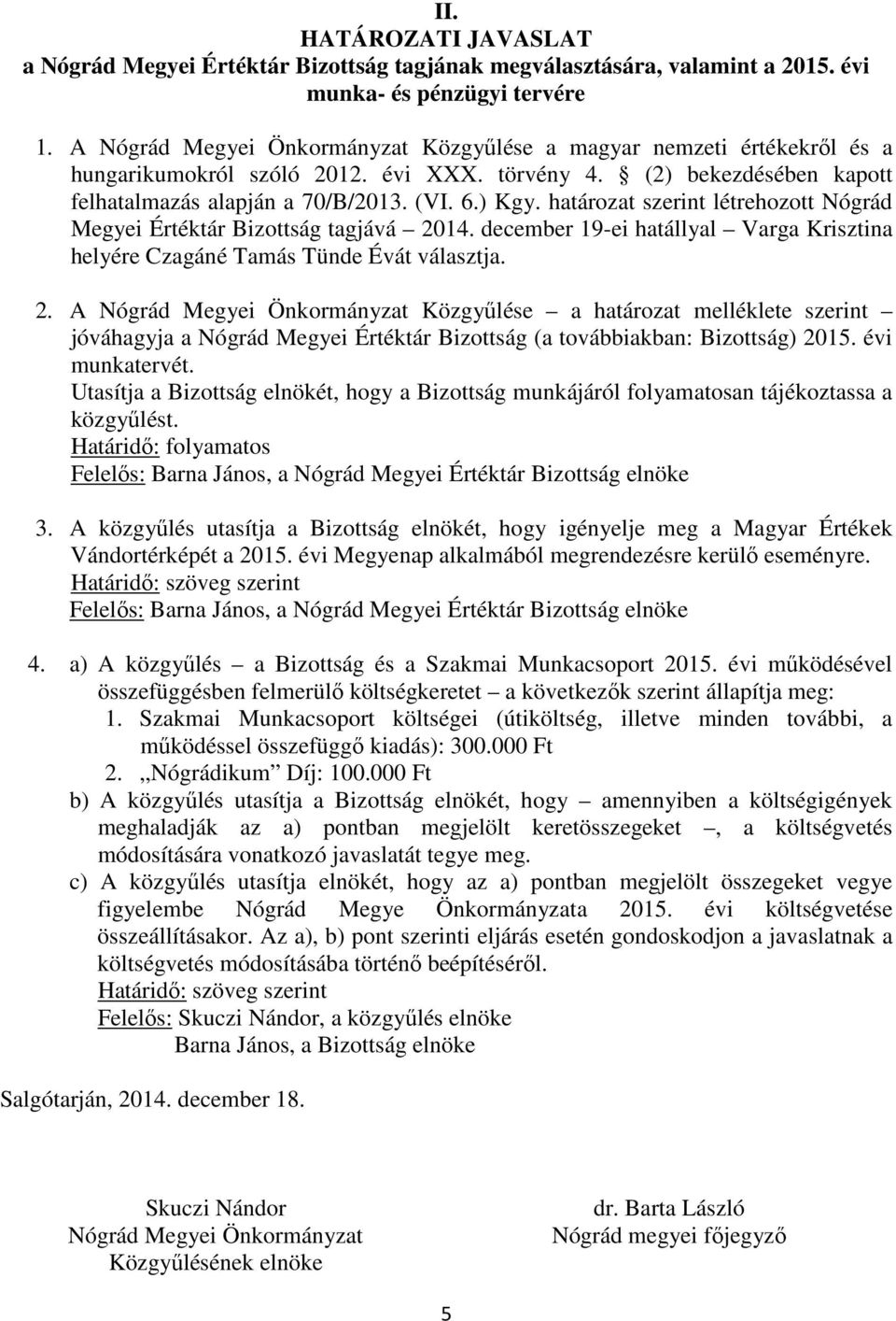 határozat szerint létrehozott Nógrád Megyei Értéktár Bizottság tagjává 20