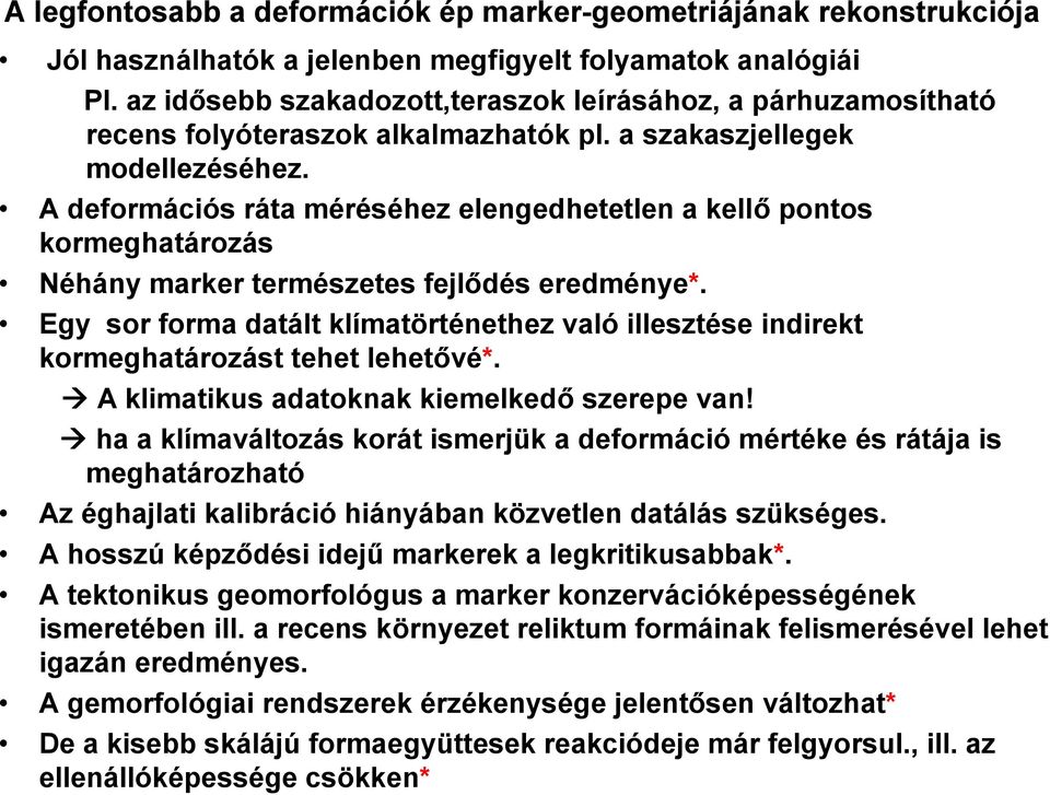 A deformációs ráta méréséhez elengedhetetlen a kellő pontos kormeghatározás Néhány marker természetes fejlődés eredménye*.