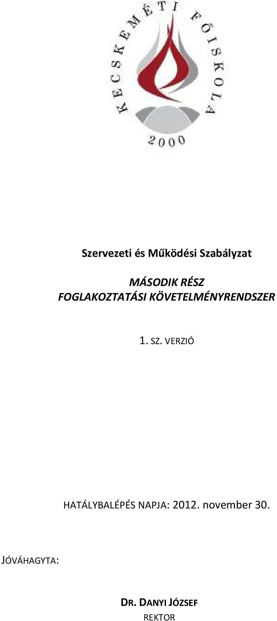 SZ. VERZIÓ HATÁLYBALÉPÉS NAPJA: 2012.