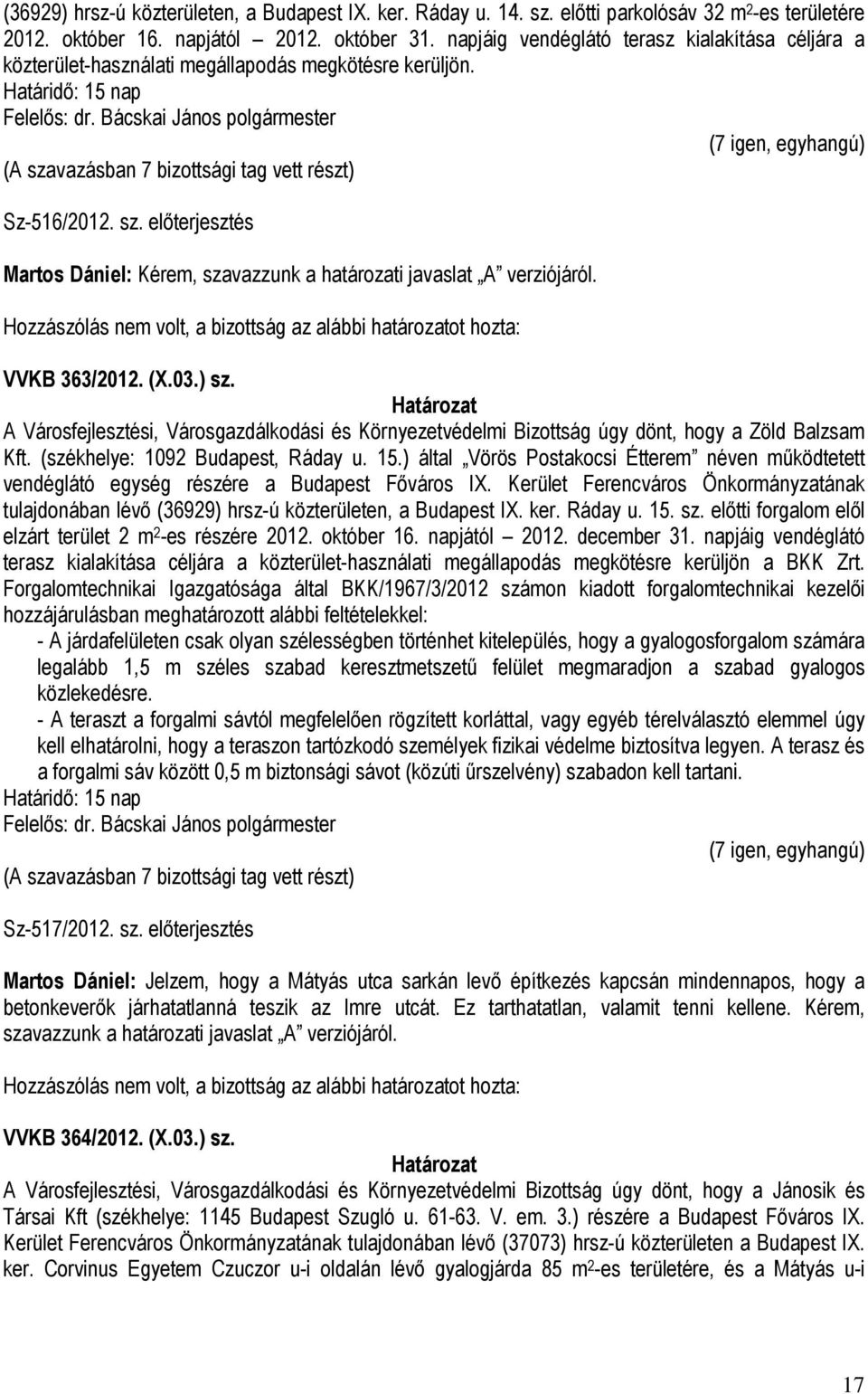 előterjesztés Martos Dániel: Kérem, szavazzunk a határozati javaslat A verziójáról. VVKB 363/2012. (X.03.) sz.