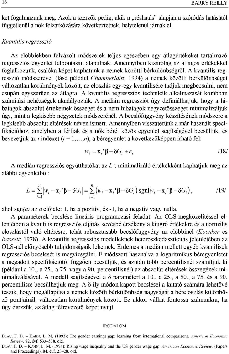Aeybe kzárólag az álagos érékekkel oglalkozuk, csalóka képe kaphauk a eek közö bérkülöbségről.