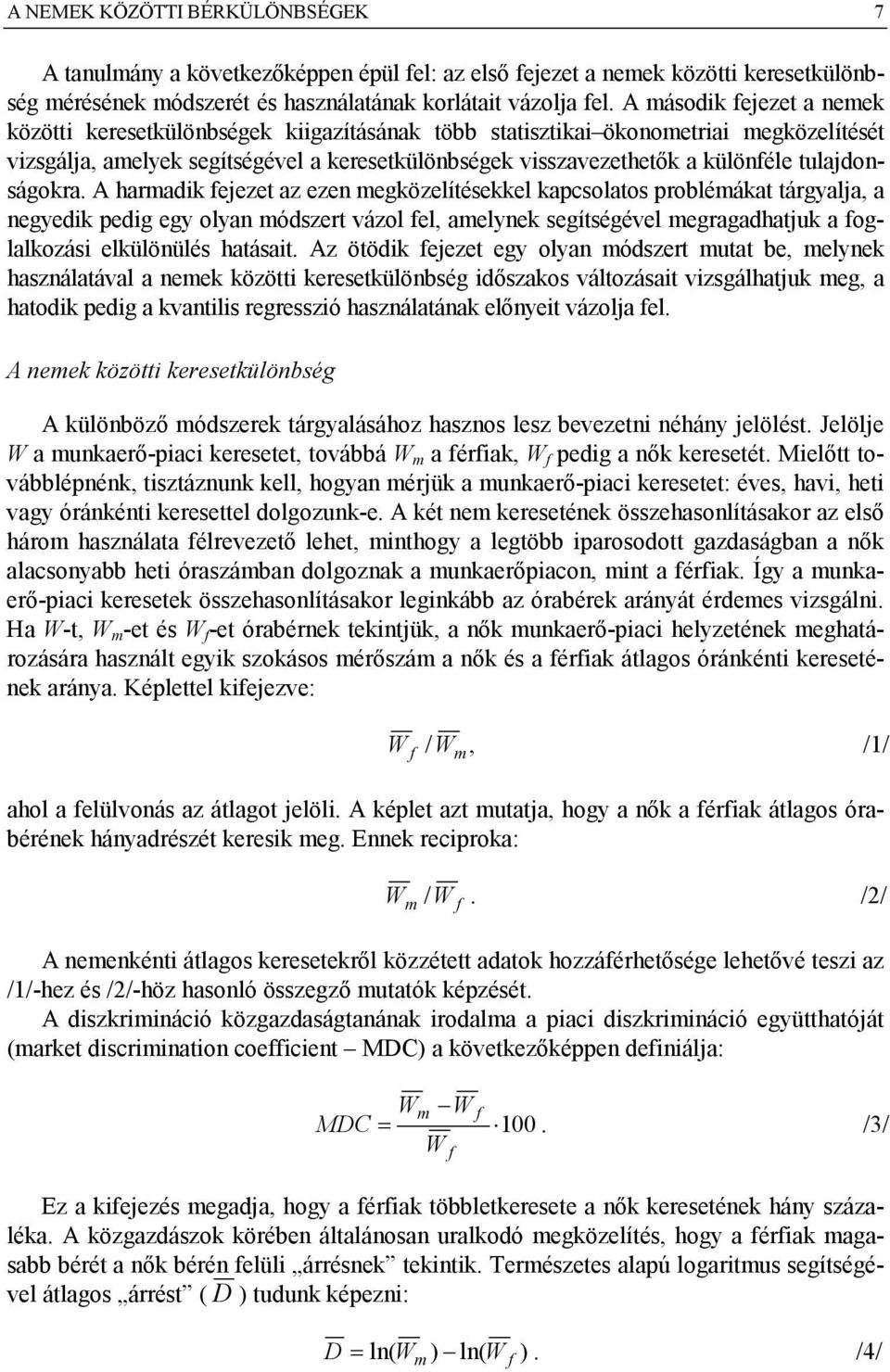 A haradk eeze az eze egközelíésekkel kapcsolaos probléáka árgyala, a egyedk pedg egy olya ódszer vázol el, aelyek segíségével egragadhauk a oglalkozás elkülöülés haása.
