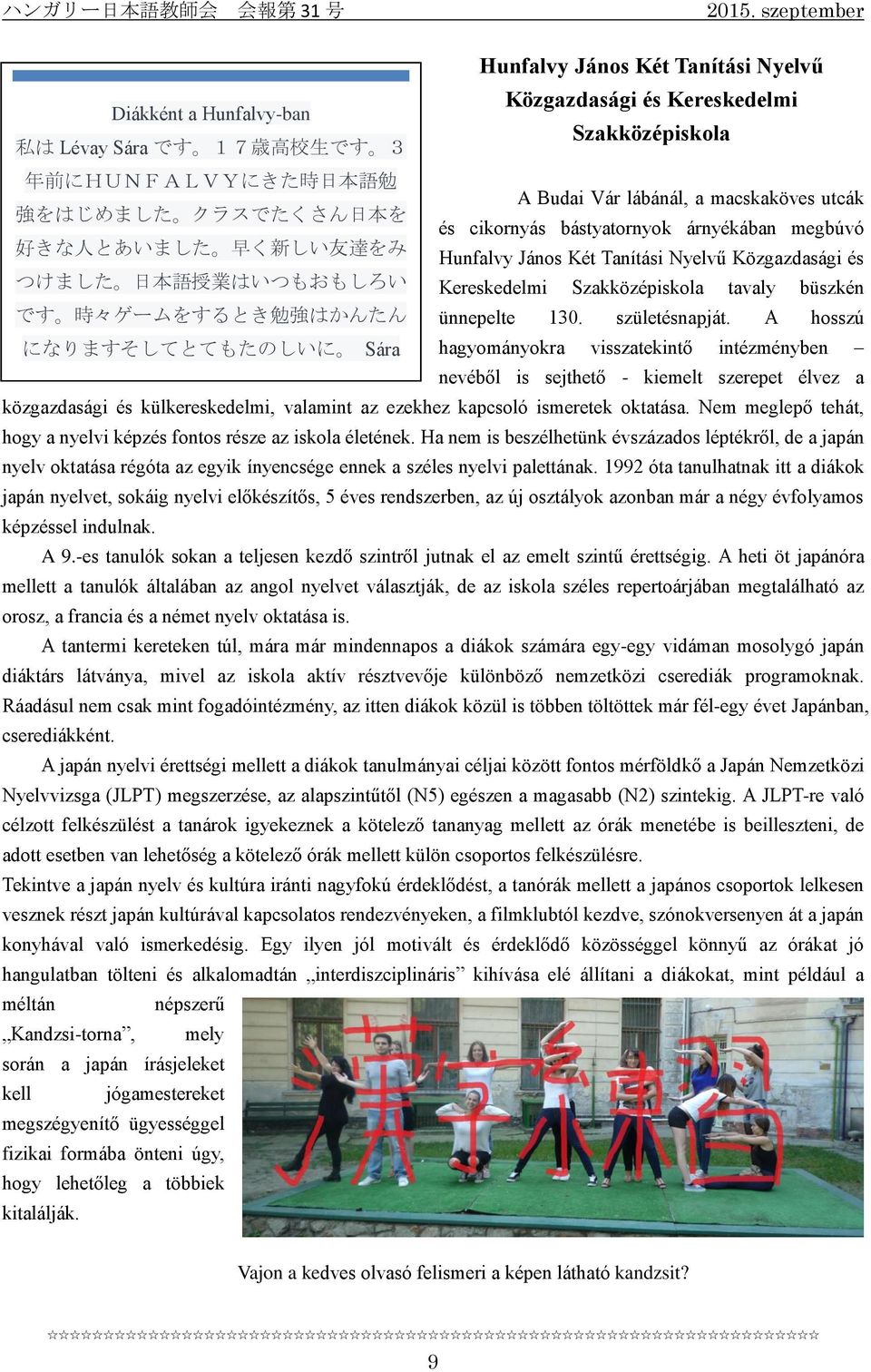Szakközépiskola tavaly büszkén です 時 々ゲームをするとき 勉 強 はかんたん ünnepelte 130. születésnapját.
