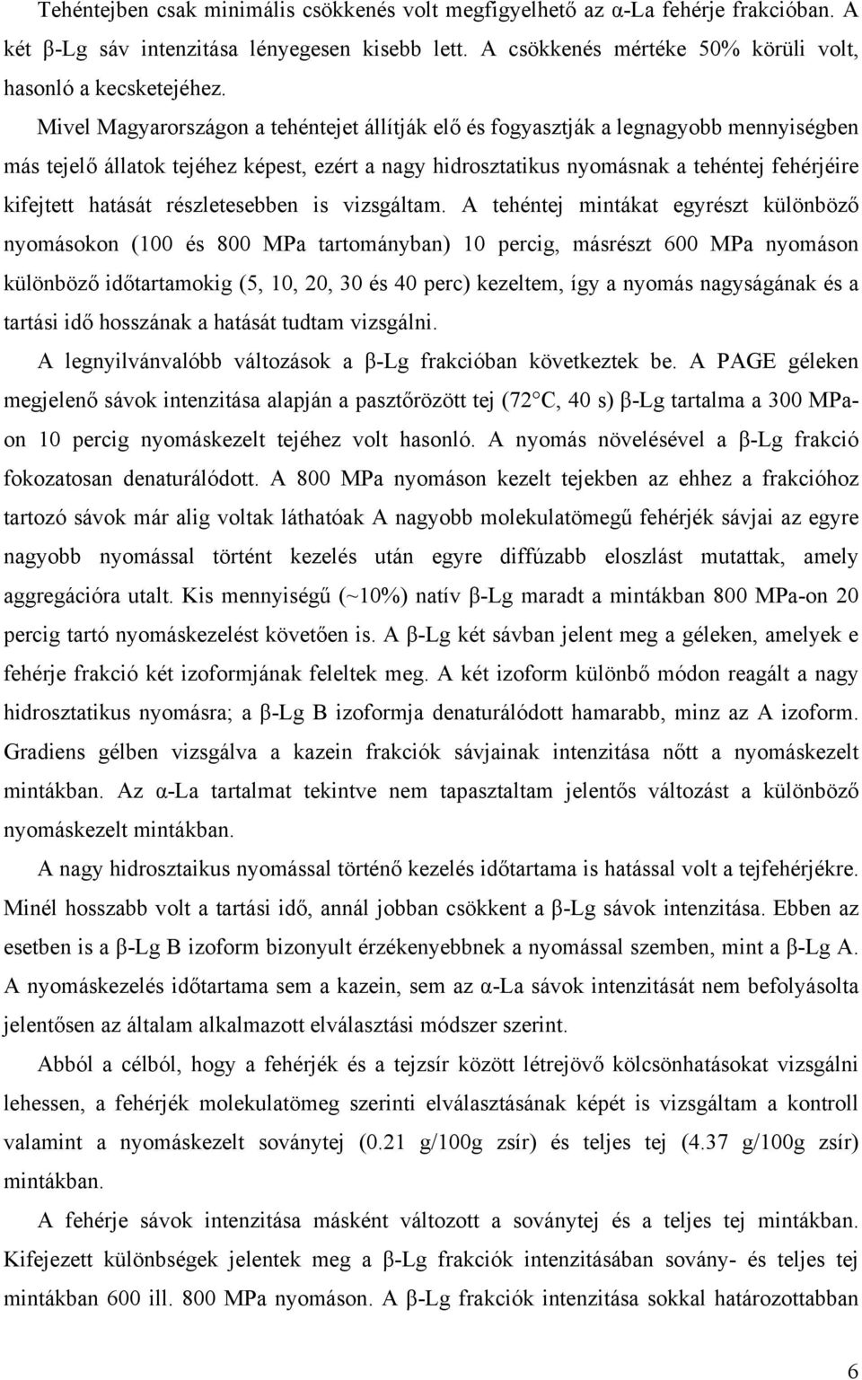 hatását részletesebben is vizsgáltam.