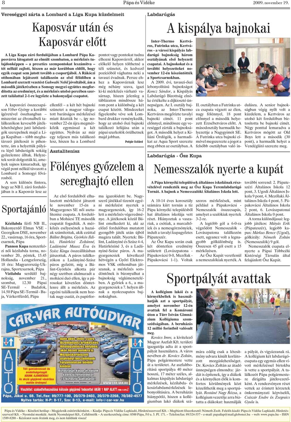 presztízs szempontokat leszámítva tét nélkül zajlott, hiszen az már korábban eldõlt, hogy egyik csapat sem jutott tovább a csoportjából.