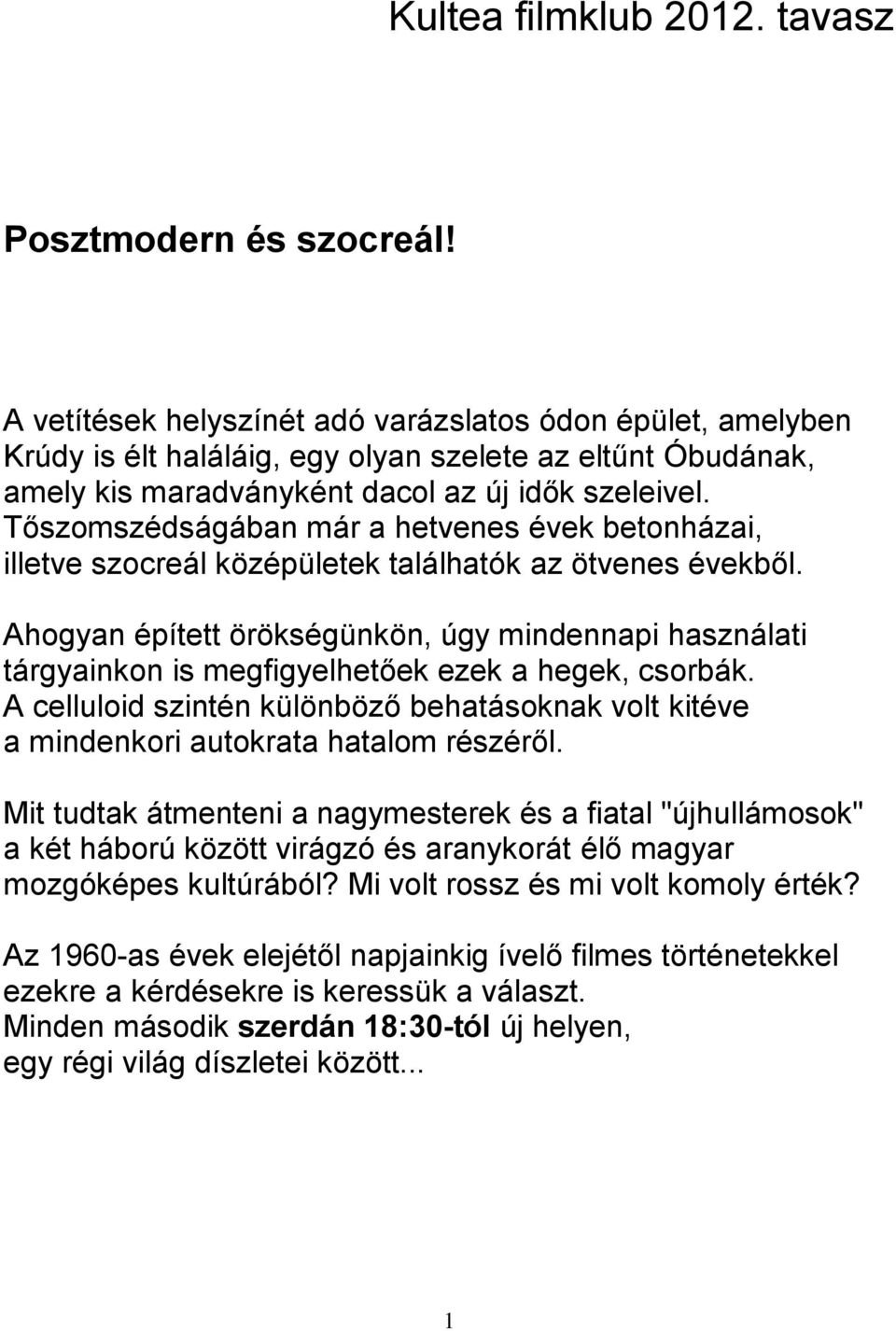 Tőszomszédságában már a hetvenes évek betonházai, illetve szocreál középületek találhatók az ötvenes évekből.