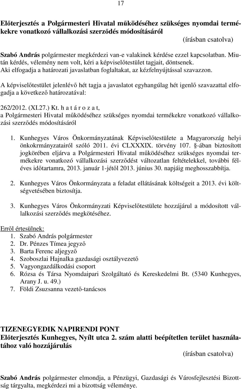 Kunhegyes Város Önkormányzatának Képviselőtestülete a Magyarország helyi önkokrmányzatairól szóló 2011. évi CLXXXIX. törvény 107.