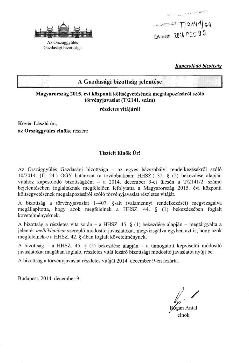 Az Országgyűlés Gazdasági bizottsága az egyes házszabályi rendelkezésekr ől szóló 10/2014. (II. 24.) OGY határozat (a továbbiakban : HHSZ.) 32.