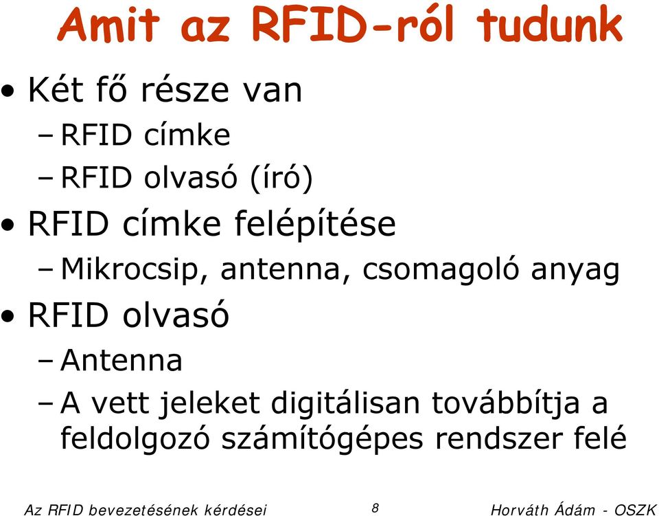 Antenna A vett jeleket digitálisan továbbítja a feldolgozó