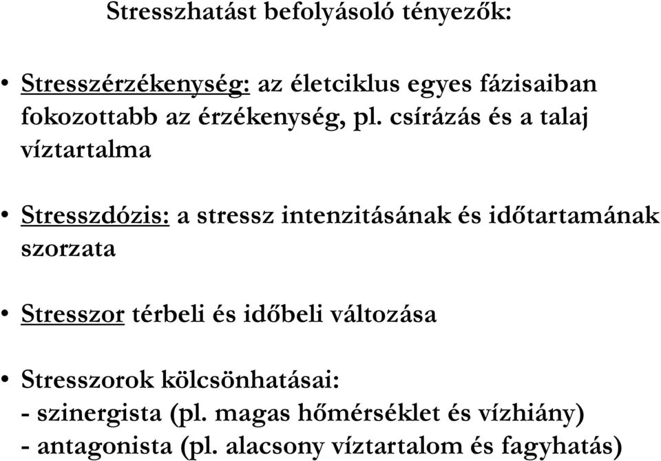 csírázás és a talaj víztartalma Stresszdózis: a stressz intenzitásának és időtartamának szorzata