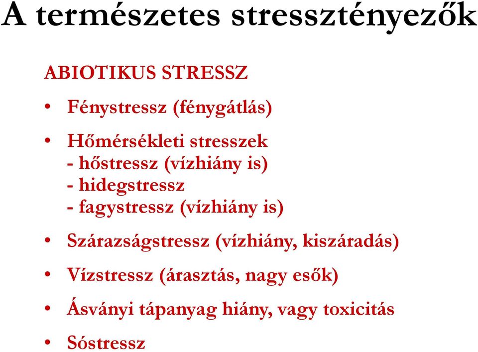 hidegstressz - fagystressz (vízhiány is) Szárazságstressz (vízhiány,