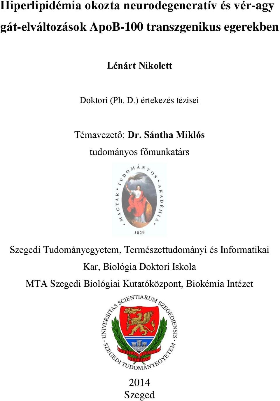 Sántha Miklós tudományos főmunkatárs Szegedi Tudományegyetem, Természettudományi és