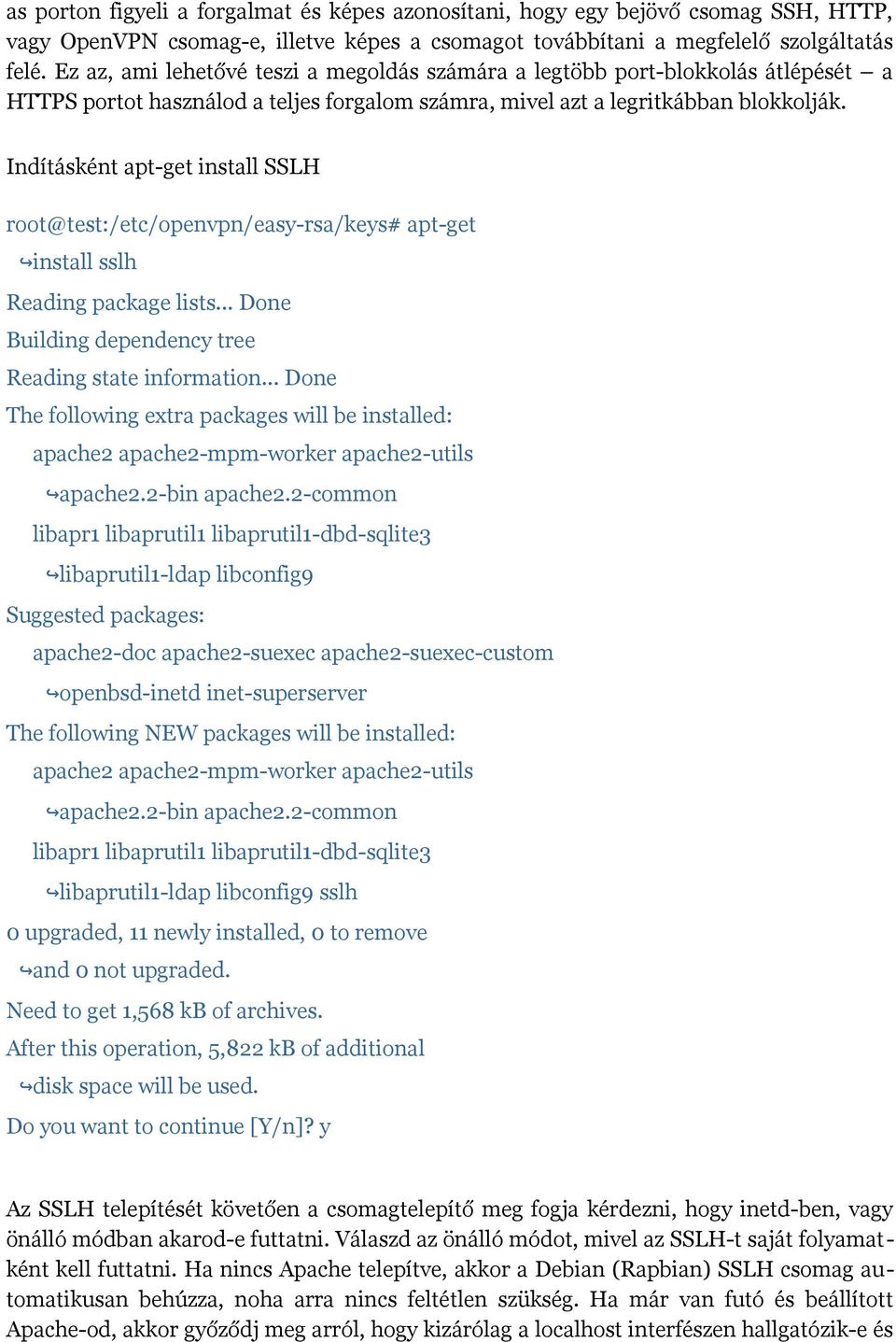 Indításként apt-get install SSLH root@test:/etc/openvpn/easy-rsa/keys# apt-get install sslh Reading package lists... Done Building dependency tree Reading state information.