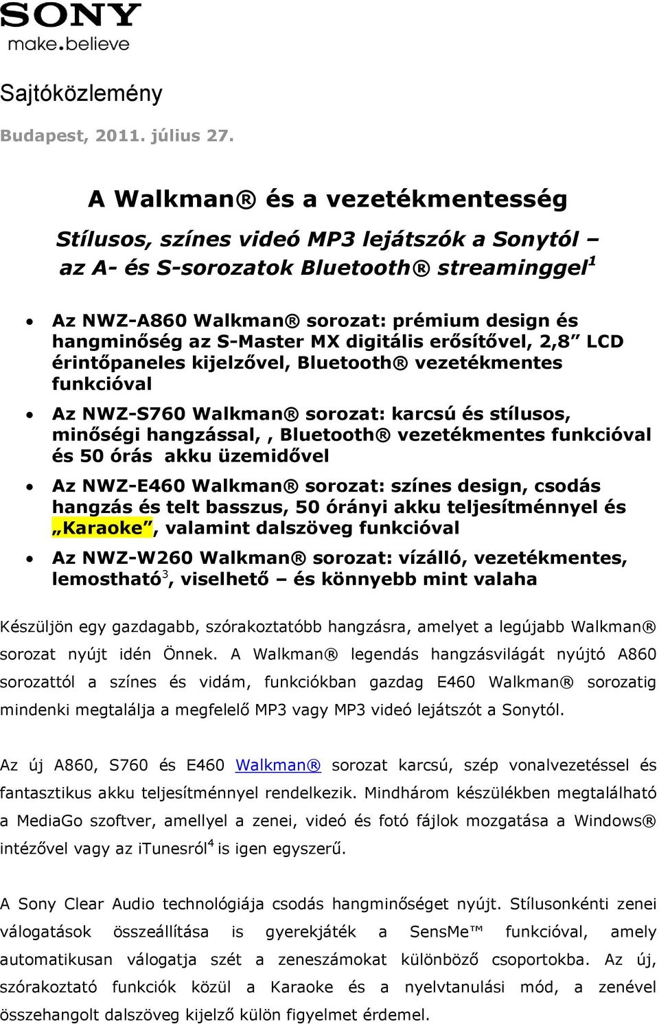 erősítővel, 2,8 LCD érintőpaneles kijelzővel, Bluetooth vezetékmentes funkcióval Az NWZ-S760 Walkman : karcsú és stílusos, minőségi hangzással,, Bluetooth vezetékmentes funkcióval és 50 órás akku