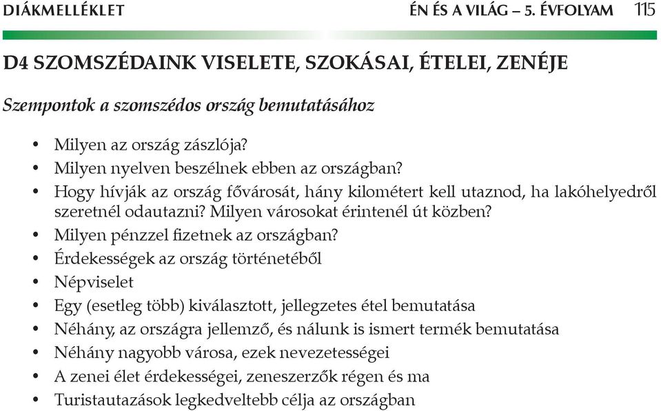 Milyen városokat érintenél út közben? Milyen pénzzel fizetnek az országban?