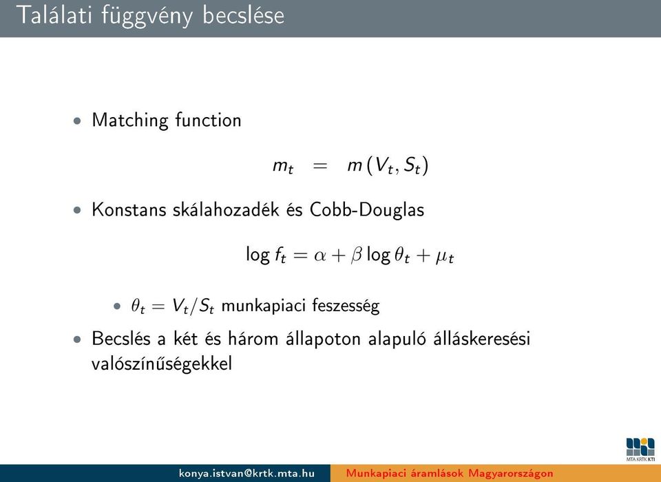 log θ t + µ t θ t = V t /S t munkapiaci feszesség Becslés a