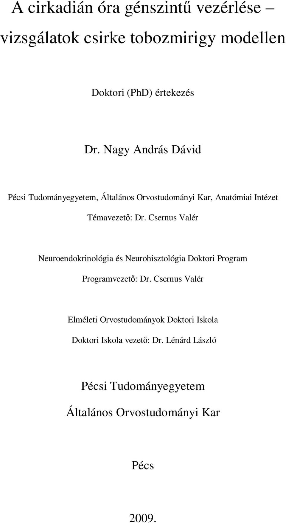 Csernus Valér Neuroendokrinológia és Neurohisztológia Doktori Program Programvezetı: Dr.