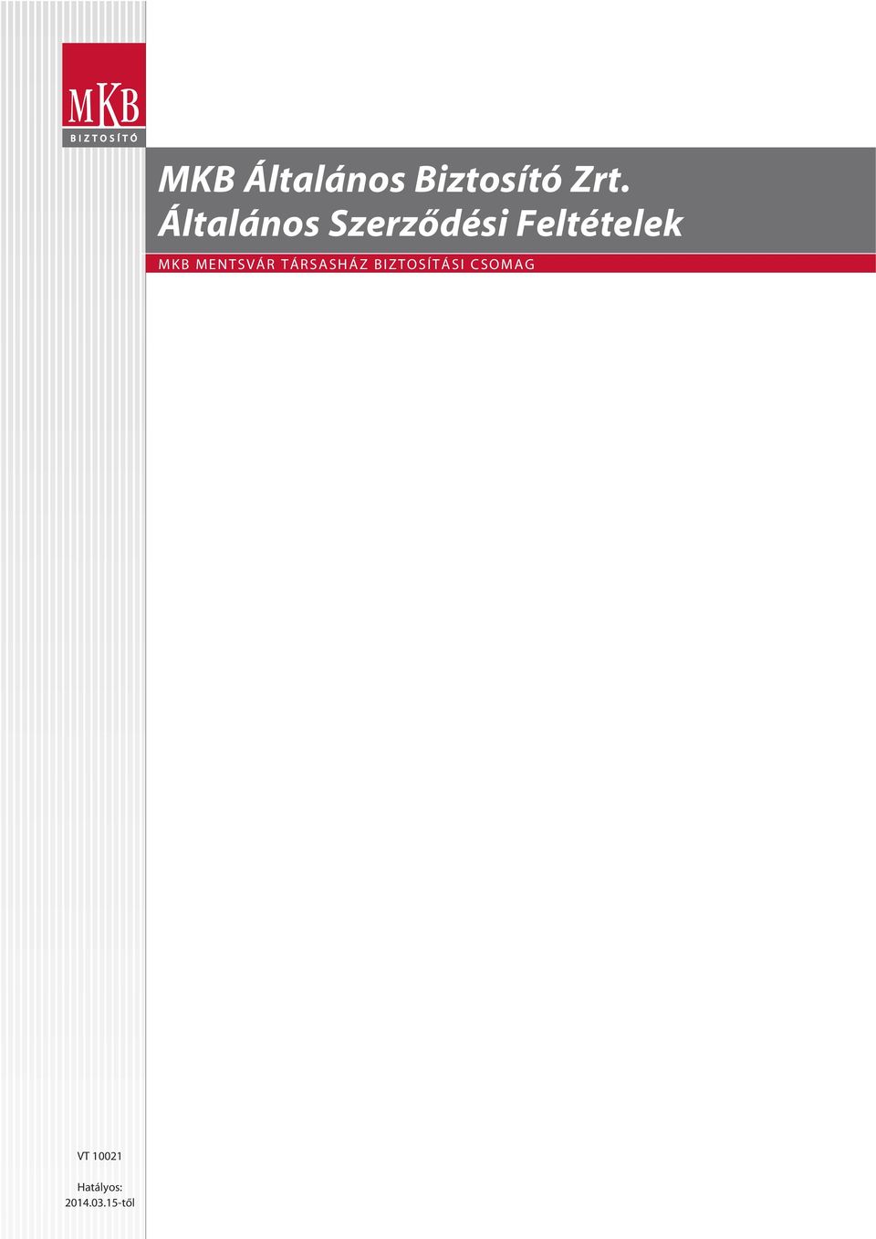 Feltételek MKB MENTSVÁR TÁRSASHÁZ