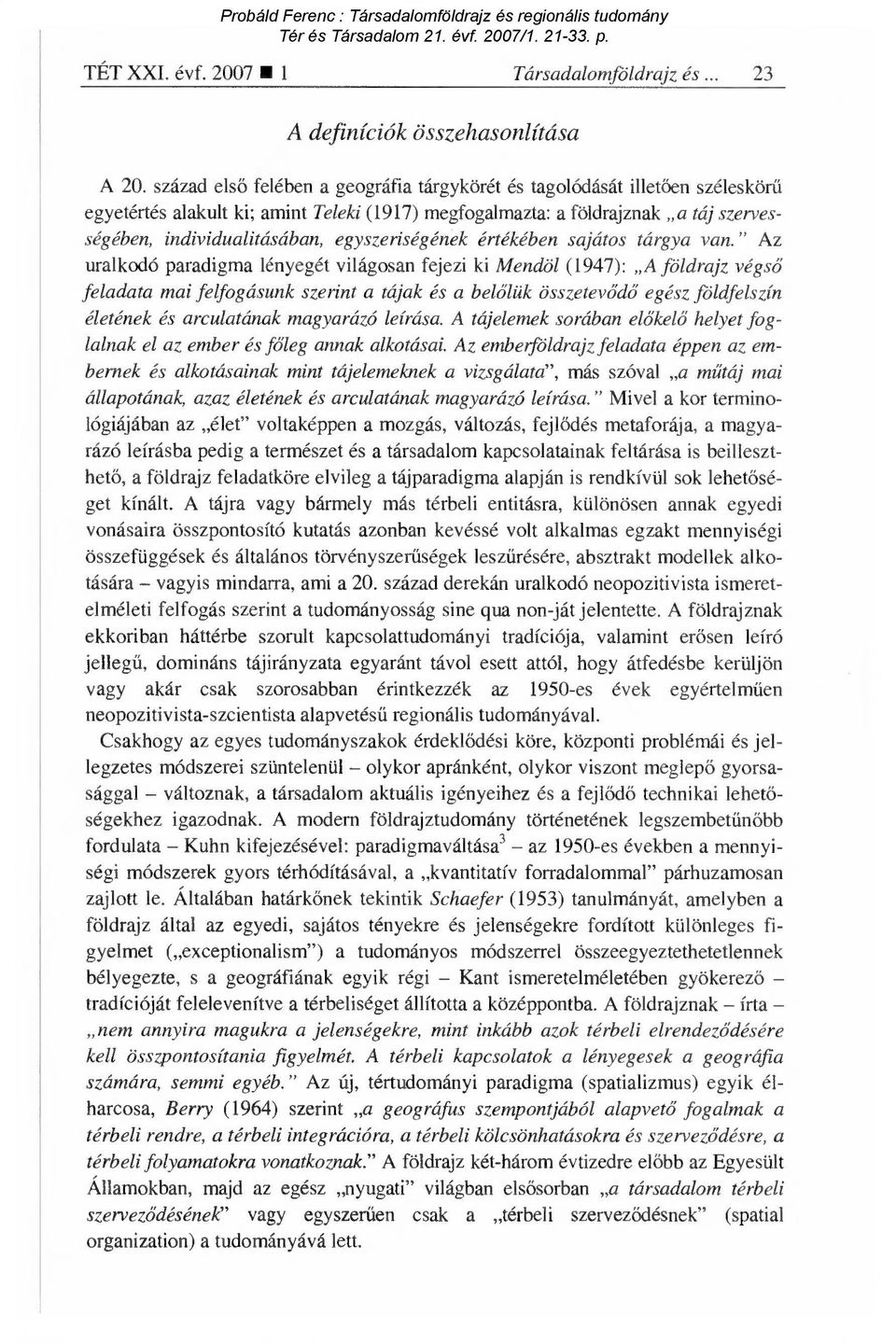 egyszeriségének értékében sajátos tárgya van.
