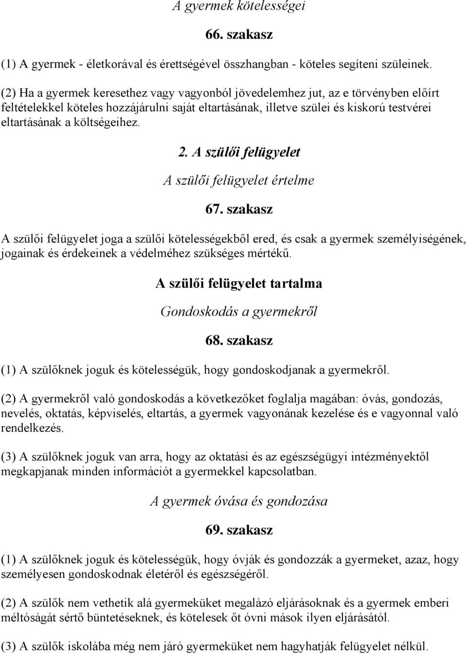 költségeihez. 2. A szülői felügyelet A szülői felügyelet értelme 67.