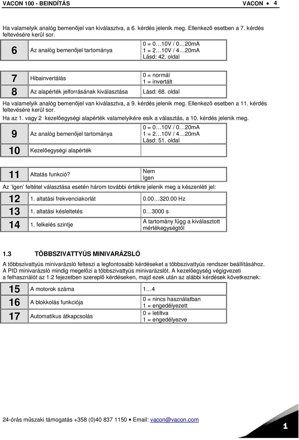 oldal Ha valamelyik analóg bemenőjel van kiválasztva, a 9. kérdés jelenik meg. Ellenkező esetben a 11. kérdés feltevésére kerül sor. Ha az 1.