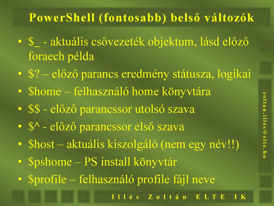 előző parancs eredmény státusza, logikai $home felhasználó home könyvtára $$ - előző