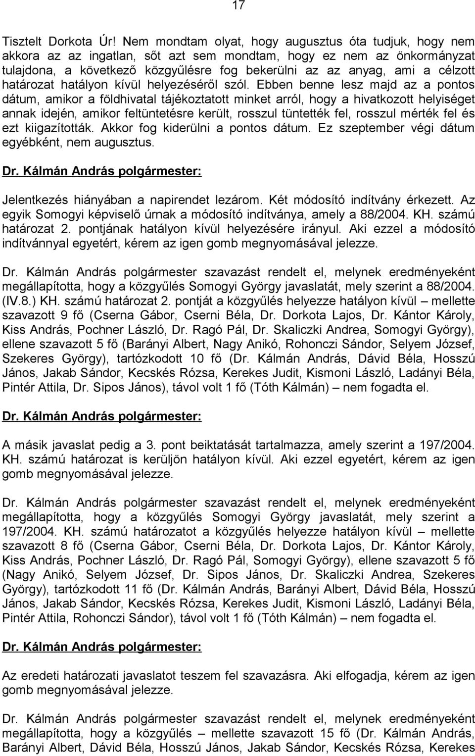 célzott határozat hatályon kívül helyezéséről szól.