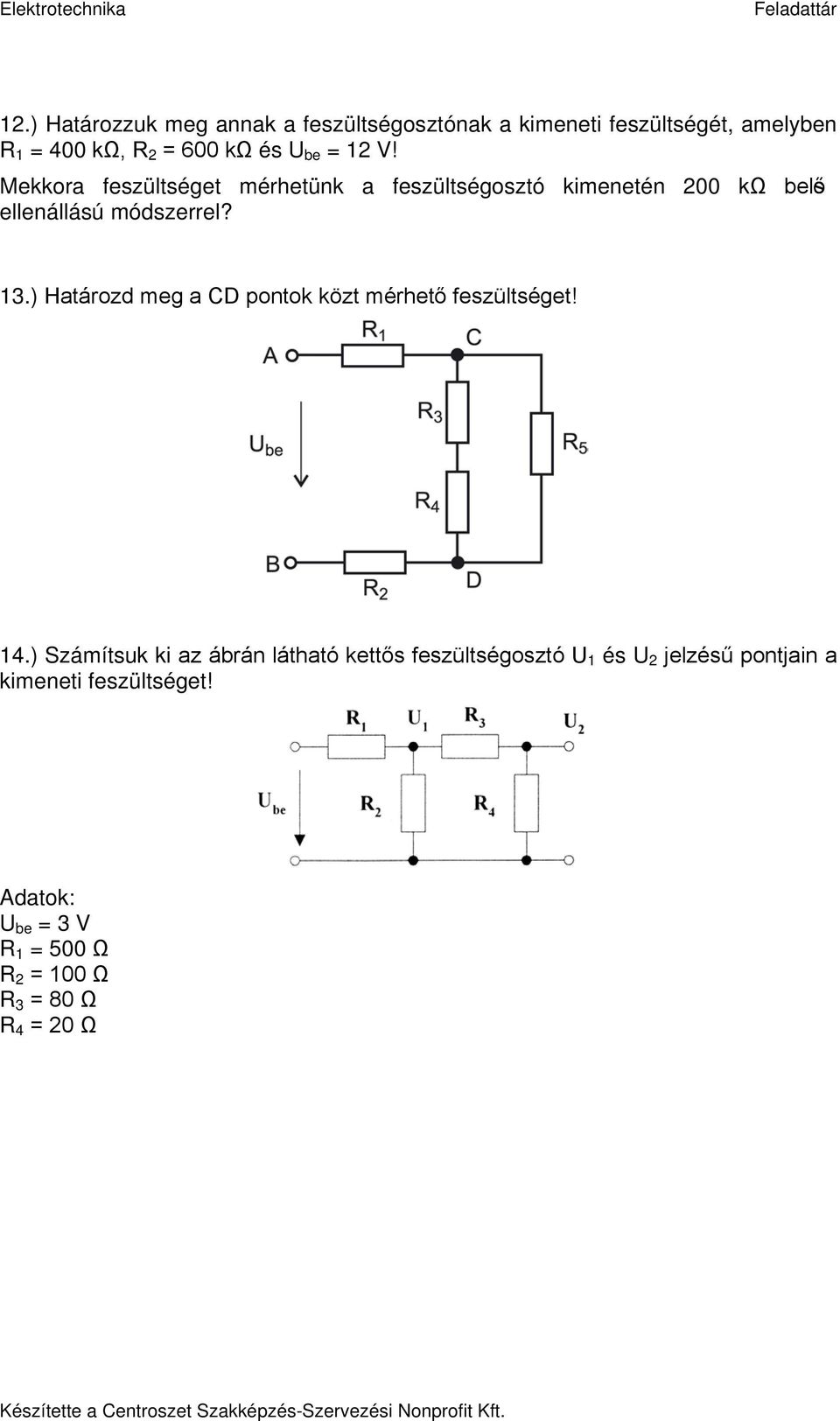 ) Határozd meg a CD pontok közt mérhető feszültséget! 14.