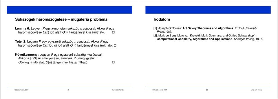 Irodalom [1]: Josp O Rork: Art Galry Torms and Algoritms. Oxford Unirsity Prss,1987.