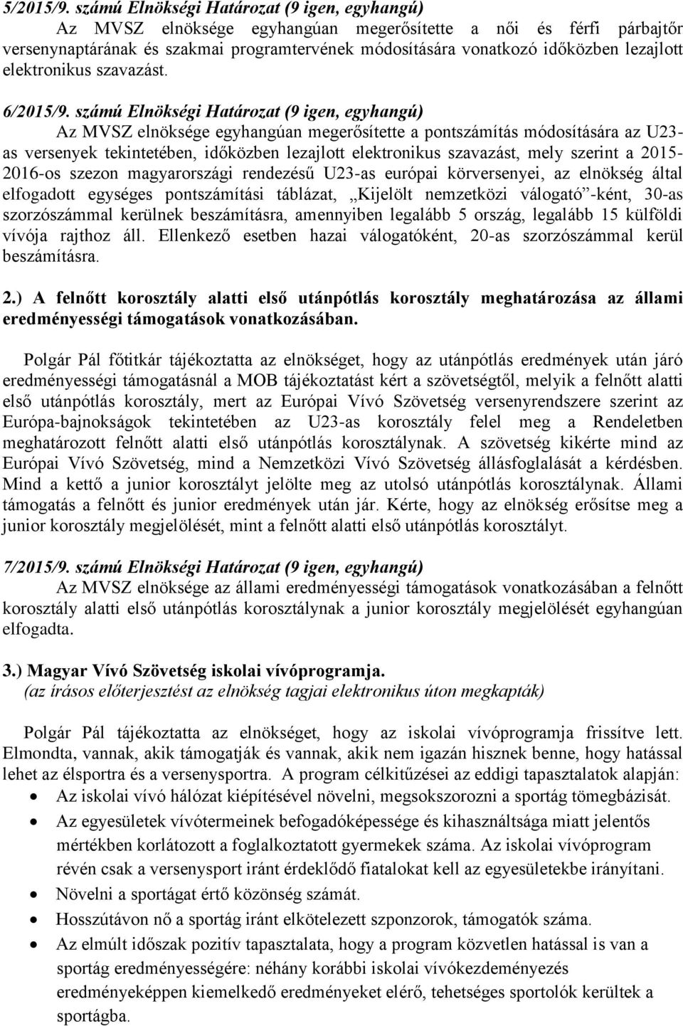 lezajlott elektronikus szavazást. 6/2015/9.