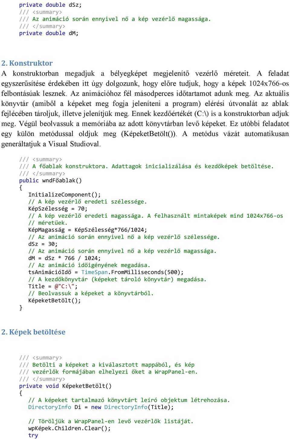 Az aktuális könyvtár (amiből a képeket meg fogja jeleníteni a program) elérési útvonalát az ablak fejlécében tároljuk, illetve jelenítjük meg. Ennek kezdőértékét (C:\) is a konstruktorban adjuk meg.