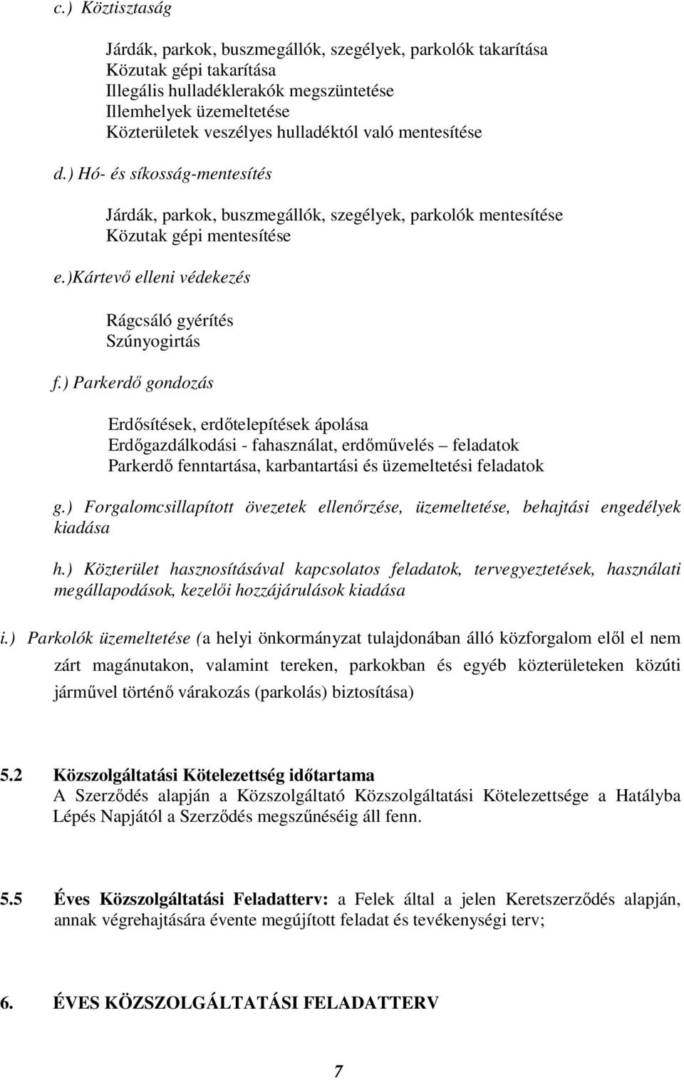 )kártevő elleni védekezés Rágcsáló gyérítés Szúnyogirtás f.