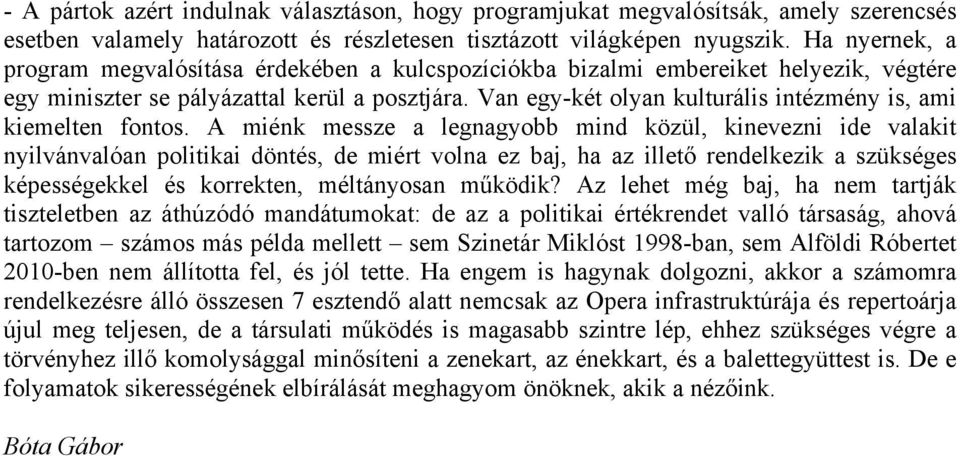 Van egy-két olyan kulturális intézmény is, ami kiemelten fontos.