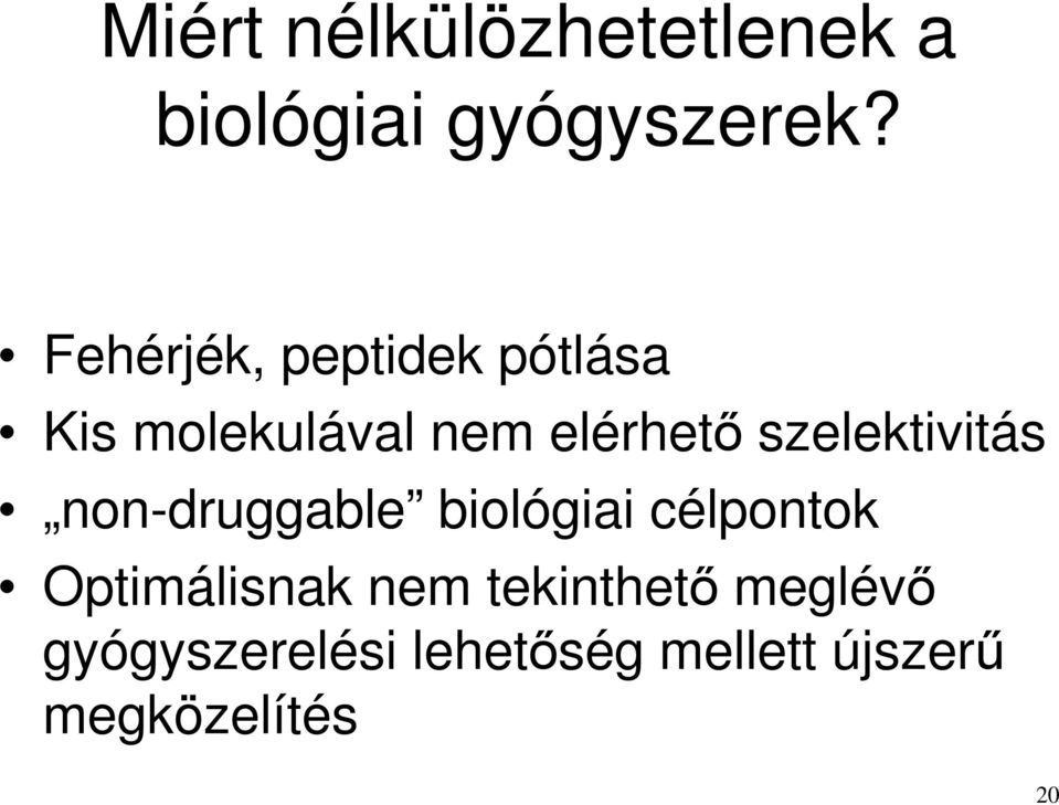 szelektivitás non-druggable biológiai célpontok Optimálisnak