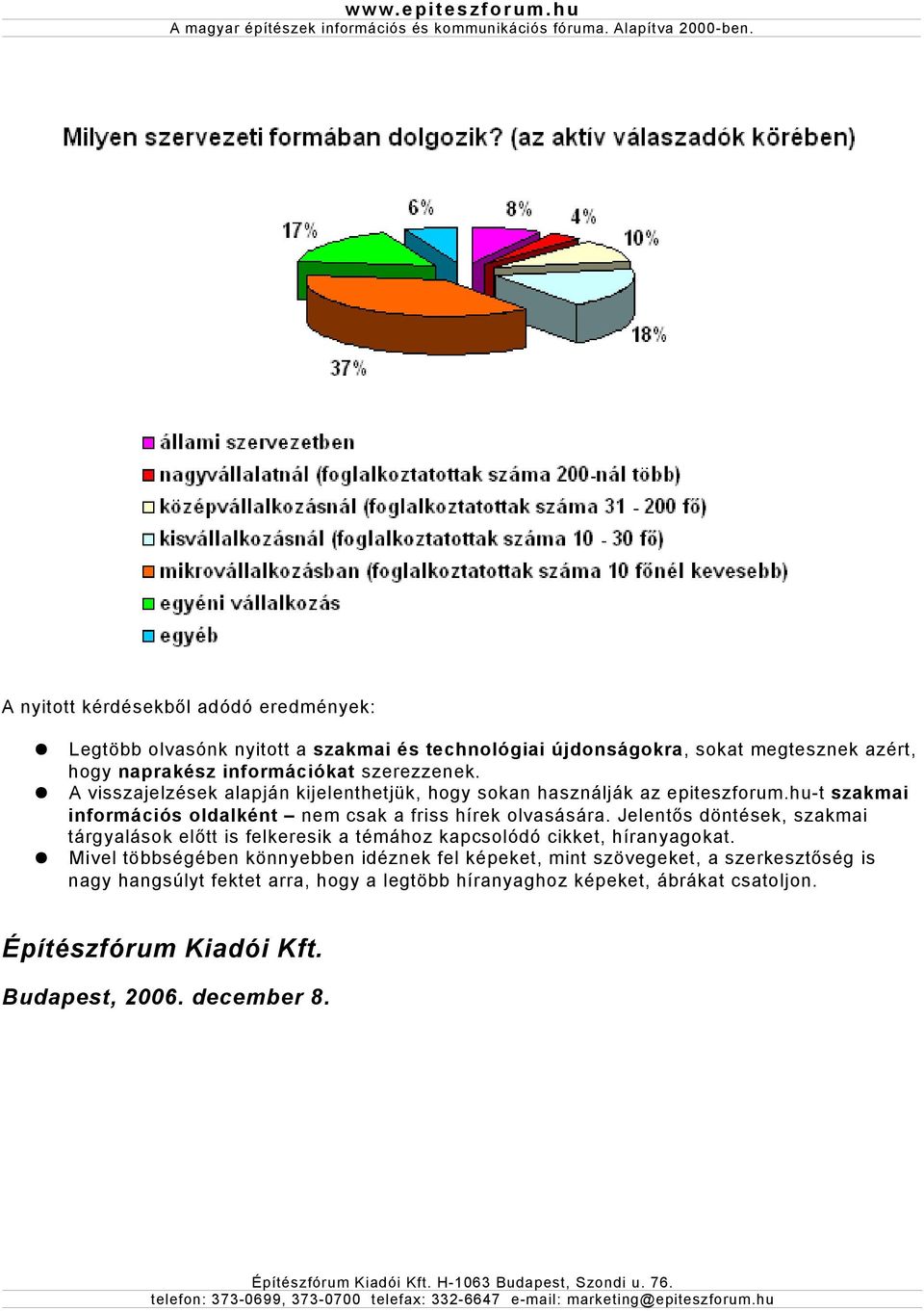 Jelentős döntések, szakmai tárgyalások előtt is felkeresik a témához kapcsolódó cikket, híranyagokat.