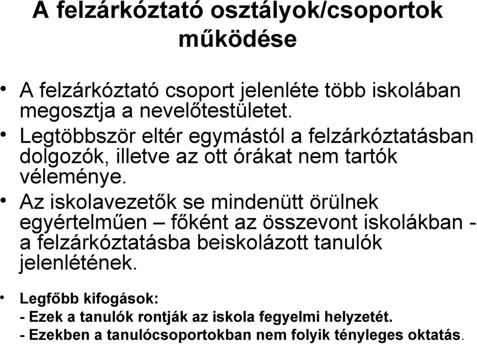 Az iskolavezetők se mindenütt örülnek egyértelműen főként az összevont iskolákban - a felzárkóztatásba beiskolázott tanulók