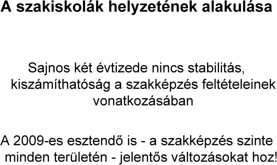 feltételeinek vonatkozásában A 2009-es esztendő is - a