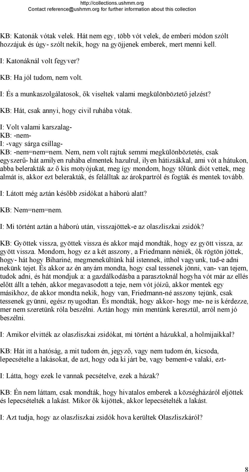 I: Volt valami karszalag- KB: -nem- I: -vagy sárga csillag- KB: -nem=nem=nem.