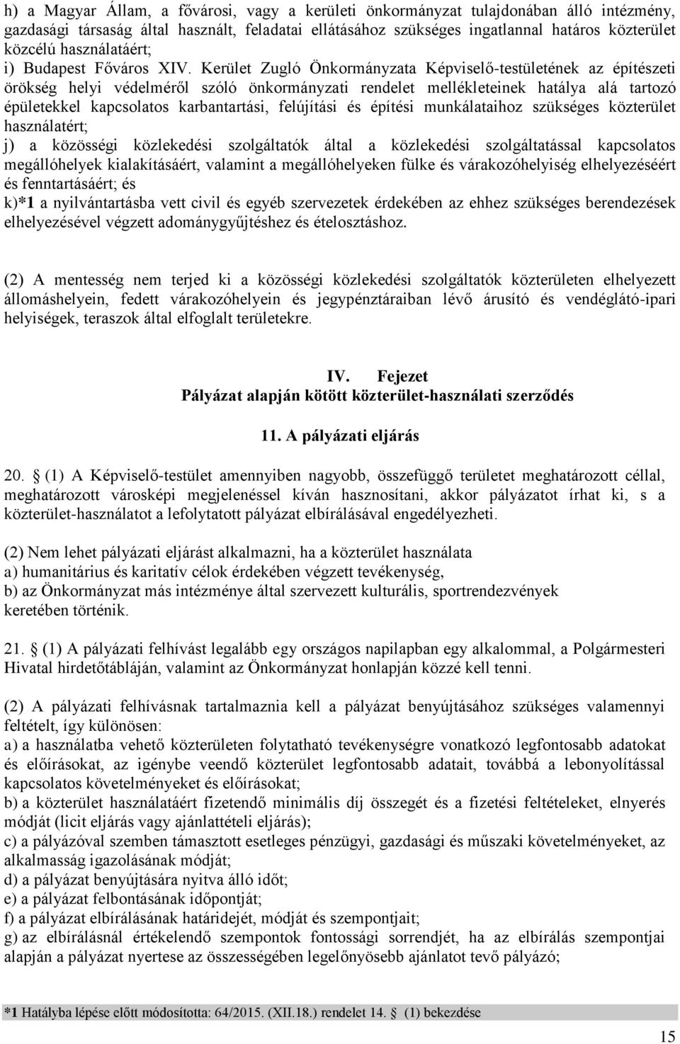 Kerület Zugló Önkormányzata Képviselő-testületének az építészeti örökség helyi védelméről szóló önkormányzati rendelet mellékleteinek hatálya alá tartozó épületekkel kapcsolatos karbantartási,