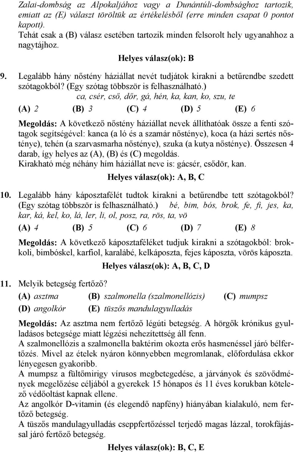Legalább hány nőstény háziállat nevét tudjátok kirakni a betűrendbe szedett szótagokból? (Egy szótag többször is felhasználható.