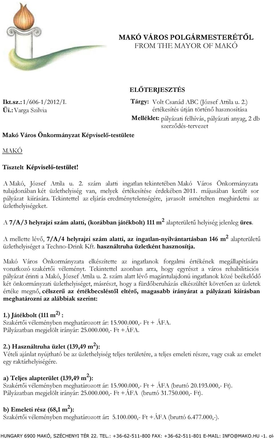 db szerződés-tervezet Tisztelt Képviselő-testület! A Makó, József Attila u. 2.